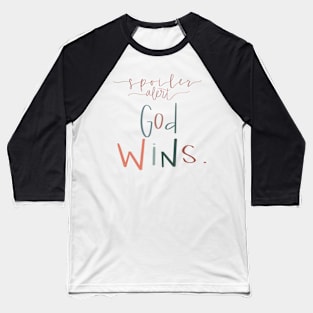 “Spoiler Alert: God Wins”! Sticker Baseball T-Shirt